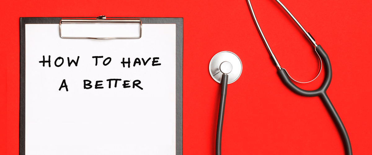 White clipboard with text reading How to Have a Better Medical Visit, next to stethoscope
